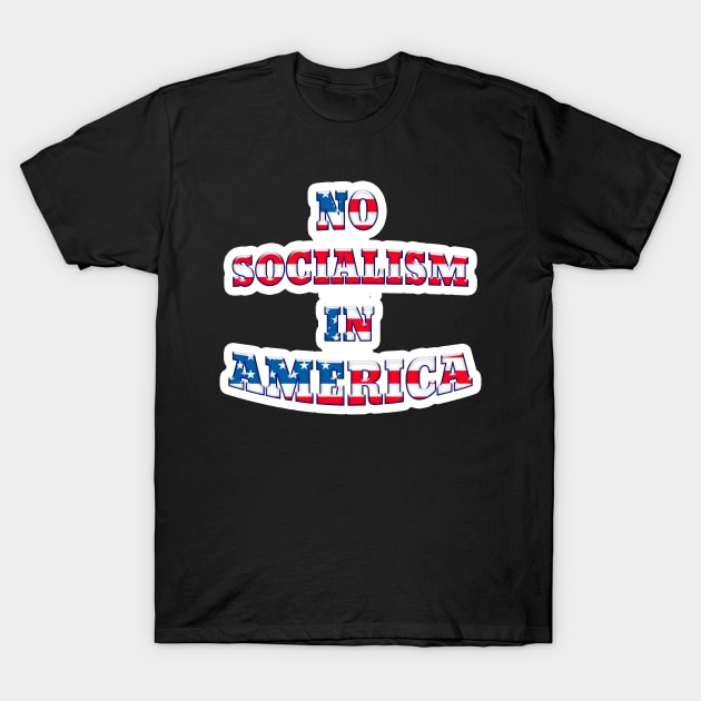 Patriotic NO SOCIALISM IN AMERICA Stickers & Magnets T-Shirt by Roly Poly Roundabout